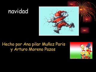 navidad Hecho por Ana pilar Muñoz Paris y Arturo Moreno Pazos  