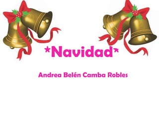 *Navidad*
Andrea Belén Camba Robles
 
