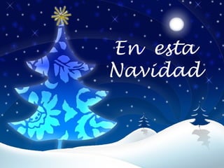 En esta
Navidad
 