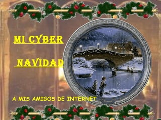 Mi Cyber Navidad   A MIS AMIGOS DE INTERNET   