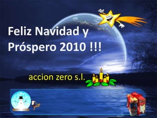 Feliz Navidad y
Próspero 2010 !!!

   accion zero s.l.
 