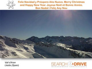 Feliz Navidad y Próspero Año Nuevo. Merry Christmas
and Happy New Year. Joyeux Noël et Bonne Année.
Bon Nadal i Feliç Any Nou

Vall d’Aran
Lleida (Spain)

 