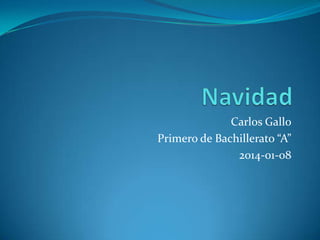 Carlos Gallo
Primero de Bachillerato “A”
2014-01-08

 