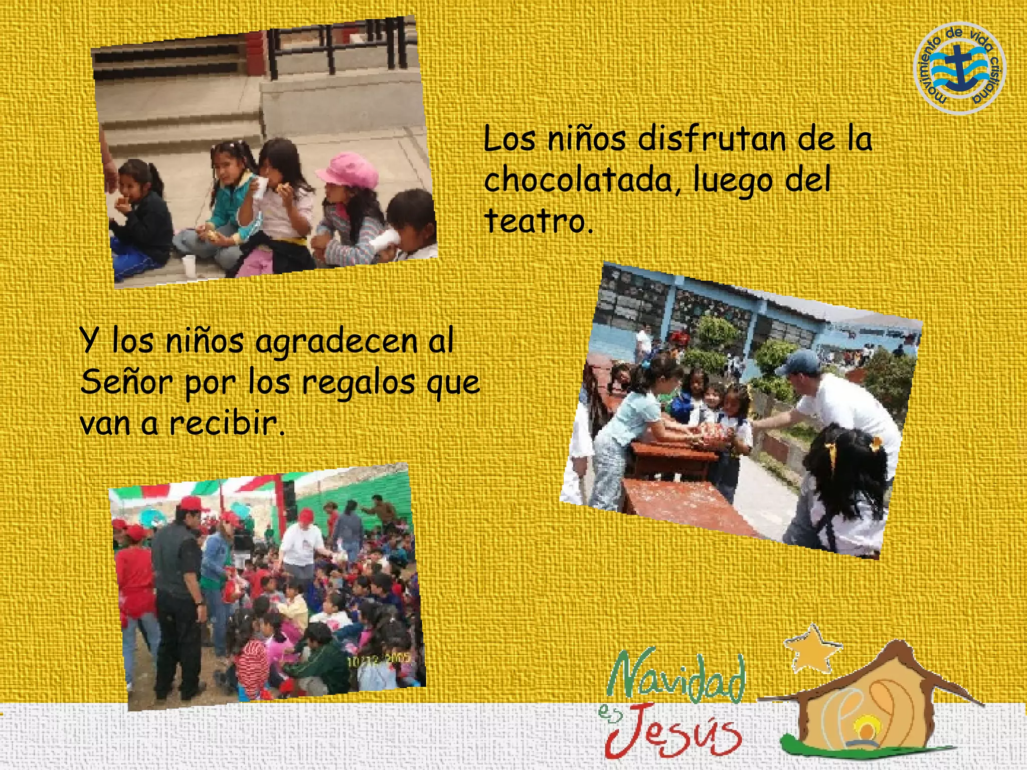 Los niños disfrutan de la chocolatada, luego del teatro. Y los niños agradecen al Señor por los regalos que van a recibir. 