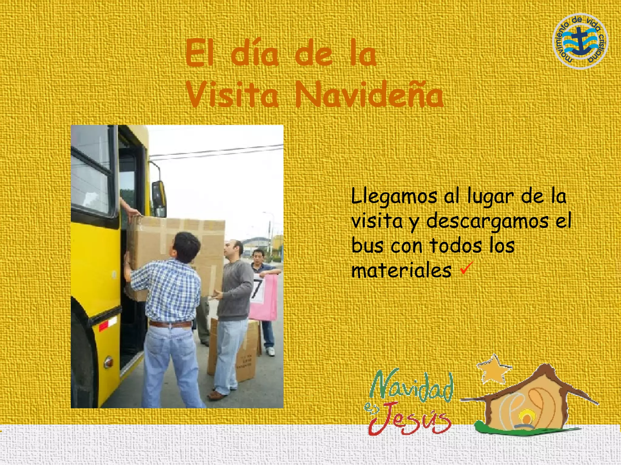 El día de la Visita Navideña Llegamos al lugar de la visita y descargamos el bus con todos los materiales   