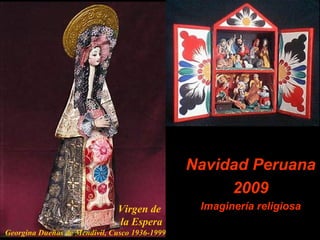 Navidad Peruana 2009 Imaginería religiosa Virgen de la Espera Georgina Dueñas de Mendivil, Cusco 1936-1999 
