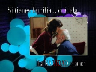 Si tienes familia... cuídala La NA  D es amor VIDA VIDA 