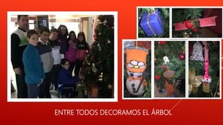 ENTRE TODOS DECORAMOS EL ÁRBOL