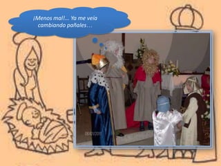 ¡Menos mal!... Ya me veía
  cambiando pañales…
 