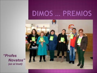 “Profes
Novatos”
(en el Insti)