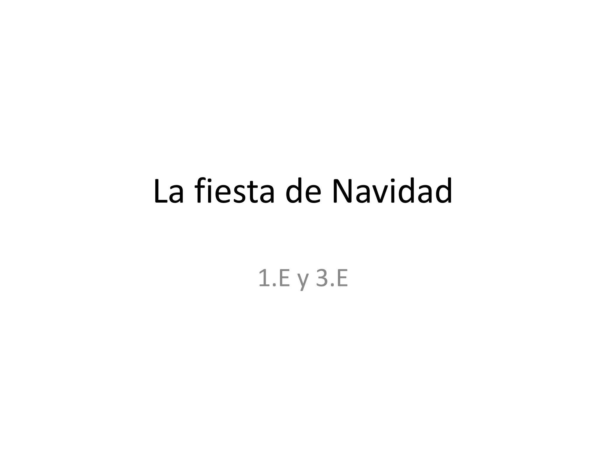 La fiesta de Navidad
1.E y 3.E