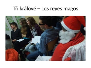 Tři králové – Los reyes magos