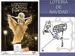 LOTERÍALOTERÍA
DEDE
NAVIDADNAVIDAD
 