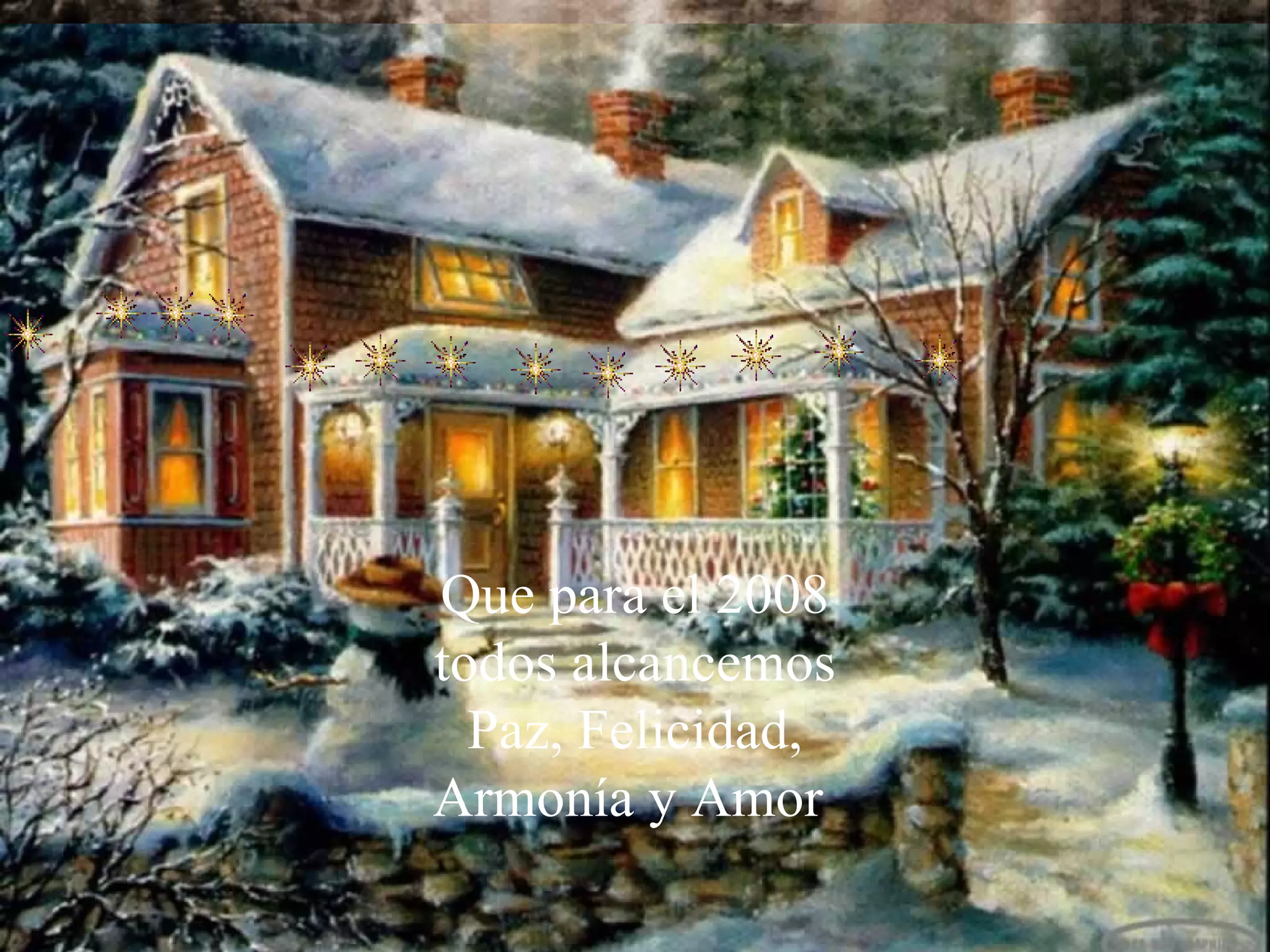 Que para el 2008 todos alcancemos Paz, Felicidad, Armonía y Amor   