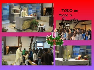 … TODO en torno a ÉL… sabe mejor. 