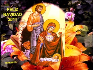 FELIZ
NAVIDAD
2011

FERNANDO

 