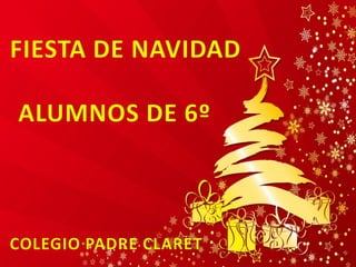 Navidad 2017 DE LOS ALUMNOS DE 6º DEL COLEGIO PADRE CLARET