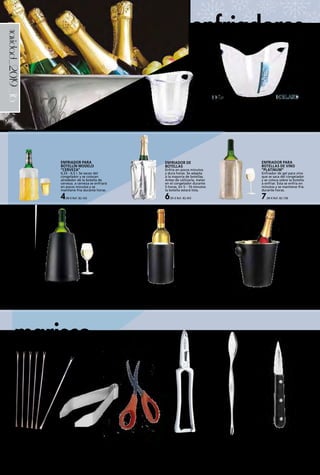 _16navidad_2019
marisco
enfriadores
CUCHILLO ABREOSTRAS
Acero inoxidable nitrum
mango polioximetileno
(POM).
12,95 € Ref. 82.46
CUCHARILLAS
MARISCO FM
Juego de 6 unidades.
4,95 € Ref. 82.223
TENEDOR MARISCO
3 CLAVELES
4 piezas.
10,50 € Ref. 82.107
TIJERAS PARA MARISCO
FM
5,25 € Ref. 82.221
PINZAS QUITA ESPINAS
FM
2 pinzas. Acero
inoxidable.
4,50 € Ref. 82.222
CORTAMARISCOS
3 CLAVELES
Forjado con muelle y
anclaje inox. Medida:
17 cm.
9,95 € Ref. 82.103
ENFRIADOR DE
BOTELLAS
Enfría en pocos minutos
y dura horas. Se adapta
a la mayoría de botellas.
Antes de utilizarla, meter
en el congelador durante
5 horas. En 5 - 10 minutos
la botella estará lista.
6,95 € Ref. 82.455
CUBO DE REFRESCO BOTELLA
Metal martilleado.
12 x 12 x 17,8 cm.
13,95 € Ref. 82.257
CUBO DE REFRESCO CAVA
Metal martilleado. 23,5 x 22 x 20,7 cm.
13,95 € Ref. 82.256
CUBO ENFRIABOTELLAS
Acrílico. Capacidad: 3 litros
y dos asas.
11,00 € Ref. 82.456
CUBITERA NEGRA
Contiene un elemento re-utilizable Enfriador Rápido, que
es capaz de enfriar una botella en cuestión de minutos y
mantenerla fría durante horas.
12,50 € Ref. 82.160
CUBO HIELO ICELAND
3,5 litros. 6,00 € Ref. 82.738
8 litros. 9,95 € Ref. 82.737
ENFRIADOR PARA
BOTELLÍN MODELO
“CERVEZA”
0,33 - 0,5 l. Se sacan del
congelador y se colocan
alrededor de la botella de
cerveza. a cerveza se enfriará
en pocos minutos y se
mantiene fría durante horas.
4,00 € Ref. 82.163
ENFRIADOR PARA
BOTELLAS DE VINO
“PLATINUM”
Enfriador de gel para vino
que se saca del congelador
y se coloca sobre la botella
a enfriar. Esta se enfría en
minutos y se mantiene fría
durante horas.
7,90 € Ref. 82.158
 