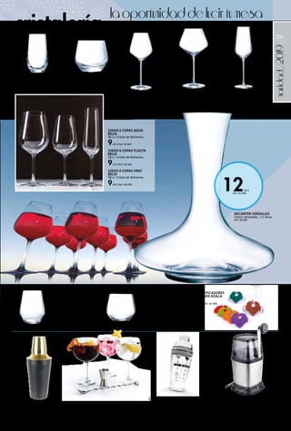 _17navidad_2019
12,50 €
Ref. 82.965
laoportunidaddelucirtumesa
COCTELERA
Metal, 8,5 x 8,5 x 21,5 cm.
8,95 € Ref. 82.259
PICADORA MANUAL DE HIELO LACOR
Con ventosa en la base para una mejor
fijación.
32,50 € Ref. 82.458
COCTELERA ACRÍLICO MARCADA
TAPÓN INOX
Marcada con cantidades y recetas de
cócteles.
13,00 € Ref. 82.457
JUEGO 6 PIEZAS ESPECIAL
COMBINADOS COLECCIÓN FIESTA
12,95 € Ref. 82.966
JUEGO 6 COPAS AGUA
BELIA
36 cl. Cristal de Bohemia.
9,20 € Ref. 82.961
JUEGO 6 COPAS FLAUTA
BELIA
20 cl. Cristal de Bohemia.
9,20 € Ref. 82.962
JUEGO 6 VASOS ALTOS VAL
SURLOIRE
40 cl.
6,50 € Ref. 82.963
JUEGO 6 VASOS BAJOS VAL
SURLOIRE
36 cl.
6,50 € Ref. 82.964
JUEGO 6 COPAS FLAUTA
ULTIME
21 cl. Cristal d’Arques.
14,95 € Ref. 82.953
JUEGO 6 COPAS AGUA ULTIME
38 cl. Cristal d’Arques.
15,50 € Ref. 82.955
JUEGO 6 COPAS VINO
ULTIME
52 cl. Cristal d’Arques.
16,95 € Ref. 82.956
JUEGO 6 VASOS BAJOS
ULTIME
35 cl. Cristal d’Arques.
10,00 € Ref. 82.958
JUEGO 6 COPAS VINO
BELIA
58 cl. Cristal de Bohemia.
9,90 € Ref. 82.959
JUEGO 6 VASOS ALTOS
ULTIME
40 cl. Cristal d’Arques.
10,50 € Ref. 82.957
JUEGO
6 IDENTIFICADORES
COPAS VID KOALA
3,50 € Ref. 82.968
DECANTER VERSALLES
Vidrio templado, 1,5 litros.
Ref. 82.965
cristalería
 