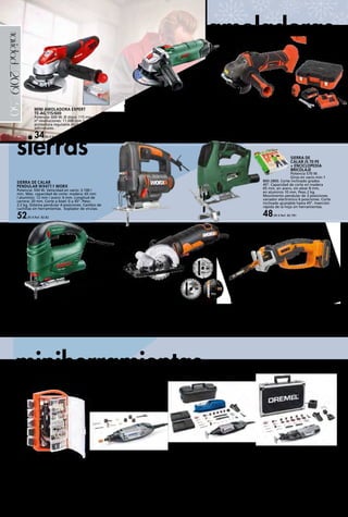_50navidad_2019
SIERRA DE
CALAR JS 70 PE
+ ENCICLOPEDIA
BRICOLAJE
Potencia 570 W.
Giros en vacío min-1
800-2800. Corte inclinado grados
45º. Capacidad de corte en madera
65 mm, en acero, sin alear 8 mm,
en aluminio 10 mm. Peso 2 kg.
Movimiento pendular de 3 posiciones.
variador electrónico 6 posiciones. Corte
inclinado ajustable hasta 45º. Inserción
rápida de la hoja sin herramientas.
48,90 € Ref. 82.781
sierras
amoladoras
MINI AMOLADORA EXPERT
TE-AG 115/600
Potencia: 600 W. Ø disco: 115 mm,
nº revoluciones: 11.000 min-1. cubierta
protectora regulable sin herramientas
adicionales.
34,95 € Ref. 82.136
AMOLADORA P WS 750-115 CON DISCO DIAMANTE
750 W. 12.000 rpm. 115 mm. Más manejable, más
ergonómica y vibraciones reducidas. Retención del
husillo. Sistema de protección de sellado (patentado por
Bosch) que protege el motor del polvo. Disco diamante
115 mm. Empuñadura antivibraciones. Maletín. Cubierta
protectora.
59,99 € Ref. 82.626
AMOLADORA A BATERÍA
20 V. Compatible con nuestras baterías de 20 V y
40 V. Arranque suave. Disco de 115mm (disco no
incluido). Mango auxiliar, 2 posiciones. Palanca
de liberación rápida.
119,00 € Ref. 82.876
SIERRA DE CALAR PST 650 BOSCH
500 W. 3.100 rpm. Sistema SDS. Conexión para aspiración.
Función de soplado. Empuñadura anti‑vibraciones.
Diseño ergonómico. Softgrip. Longitud de corte: madera
65 mm, aluminio 10 mm, acero 4 mm. Hoja de sierra y
maletín.
59,99 € Ref. 82.627
SIERRA CIRCULAR WORXSAW WX423.1
400 W. Fácil ajuste del tope de profundidad. Ideal para
cortes de todo tipo de aplicaciones. Sistema de aspiración
integrado con adaptador para aspirador. Con 3 discos y
maletín. Velocidad en vacío: 3.600 rpm. Máx. capacidad
de corte: madera 27 mm, aluminio 3 mm, PVC 13 mm.
Tamaño del disco: 85 mm.
89,95 € Ref. 82.83
SIERRA DE CALAR
PENDULAR WX477.1 WORX
Potencia: 550 W. Velocidad en vacío: 3.100 /
min. Máx. capacidad de corte: madera: 65 mm
/ aluminio: 12 mm / acero: 6 mm. Longitud de
carrera: 20 mm. Corte a bisel: 0 ± 45°. Peso:
2.2 kg. Sistema pendular 4 posiciones. Cambio de
cuchillas sin herramientas. Soplador de virutas.
52,95 € Ref. 82.82
SERRUCHO MULTIFUNCIÓN WG894E WORX
Batería: 20 V / 2,0 Ah. Velocidad en vacío: 2.200/min.
Máxima capacidad de corte en madera: 60 mm. Máxima
capacidad de corte en acero: 10 mm. Longitud de carrera:
16 mm. Tiempo de carga: 5 h. Peso: 1.3 kg. Cambio de
hoja sin herramientas. Compatible con las hojas de sierra
sable estándar. Herramienta de la plataforma Powershare.
99,00 € Ref. 82.84
miniherramientas
KIT MINI TALADRO CON 350
ACCESORIOS
141 W. Dotado de llave mecánica, tuerca
y 5 pinzas surtidas (Ø 1,6-2,35 x 2-3,0-
3,2 mm) 350 accesorios surtidos. Árbol
flexible 110 cm.
49,99 € Ref. 82.123
MINIHERRAMIENTA DREMEL 3000
130 W. Velocidad variable: 10.000-
33.000 rpm. Punta EZ T WIST - cambio del
accesorio sin llave. 10 Accesorios. Guía
para la iniciación sencilla paso a paso.
49,99 € Ref. 82.631
MINIHERRAMIENTA DREMEL 4000
175 W. Velocidad variable: 5.000-
35.000 rpm. Punta EZ T WIST - cambio del
accesorio sin llave. 45 Accesorios (incluye
SpeedClic). 4 complementos (Eje flexible,
Cortadora circular y lineal, Plataforma
moldeadora y Empuñadura detallista).
Soporte para herramienta.
99,00 € Ref. 82.632
MINIHERRAMIENTA 8220
Batería Litio 12 V - 2,0 Ah. Velocidad
variable: 5.000-33.000 rpm. Punta EZ
T WIST - cambio del accesorio sin llave.
35 Accesorios. Dos soportes para
accesorios y resguardo para herramienta.
Cargador. Luz Led Guía para iniciación
sencilla paso a paso.
155,00 € Ref. 82.633
 