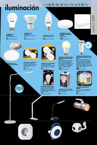 _65navidad_2019
LÁMPARA LED ESTÁNDAR
8 W (=60 W). 806 LM.
Filamento E27. 330º. 3.000 K.
15.000 H. Blíster 2 unidades.
5,50 € Ref. 82.1001
LÁMPARA LED ESFÉRICA
4 W (= 40 W). 470 LM.
Filamento transp. E14. 330º.
2.700 K. 15.000 H. Blíster
2 unidades.
3,60 € Ref. 82.1002
CLAVIJA 1 TOMA +
USB CONTROL WIFI
Control WiFi vía
App. Protección de
sobretensión. Potencia
máxima 3.680 W.
Compatible iOS/
Android, Amazon
Alexa y Google
Assistant.
19,50 € Ref. 82.1003
LÁMPARA CONTROL WIFI
Control WiFi vía App. RGB +
conversor E27 A E14. 806 Lm.
Potencia 9 W programable.
Compatible con Amazon Alexa y
Google Assistant.
11,50 € Ref. 82.1004
ENRROLLACABLE
ELÉCTRICO
10 metros. Cable H05VV-F
3 x 1. 4 bases (2P+T) con
termostato. 250 V 10 A
2.500 W.
20,00 € Ref. 82.346
LÁMPARA BLUETOOTH CON
ALTAVOZ JBL SENGLED PULSE
SOLO
Reproducción inalámbrica de
música. Control de la música y
de la iluminación por medio de
APP. Iluminación LED intuitiva,
regulable y eficiente. E27. 6 W.
550 lumens. Ángulo de luz: 105º.
2700 K blanco cálido. Potencia del
altavoz JBL: 2 x 3 W.
28,50 € Ref. 82.802
LÁMPARA WI-FI REGULABLE
DESDE APP SENGLED WIFI
CLASSIC
E27. 9 W. 806 Lumens. 2700 K
Cálida. Ángulo de apertura:
240º. Intensidad regulable
desde la App. Conexión directa
a la red WiFi sin necesidad de
Hub. Funciona con Amazon
Alexa y Google Assistant.
14,90 € Ref. 82.803
iluminación
complementosesenciales
LÁMPARA LED PARTY RGB
3W. E-27. Multicolor. Tiempo de
vida 10.000 horas.
4,50 € Ref. 82.997
LÁMPARA LED RGB CON
MANDO
6 W. E-27. Control remoto para
cambio de color, encendido/
apagado.
9,50 € Ref. 82.1000
LÁMPARA LED
DICROICA
120º GU10 5 W. Cálida
o fría.
2,50 € Ref. 82.26 - 82.27
LÁMPARA LED
ESTÁNDAR
E27 10 W. Cálida o fría.
2,50 € Ref. 82.28 - 82.29
LÁMPARA LED VELA
E14 5 W. Cálida o fría.
2,30 € Ref. 82.30 o 82.31
DOWNLIGHT LED
AJUSTABLE REDONDO
BLANCO
20 W. Luz fría.
14,50 € Ref. 82.32
DOWNLIGHT LED DE
SUPERFICIE REDONDO
BLANCO
18 W. Luz fría.
14,50 € Ref. 82.33
DOWNLIGHT LED DE
SUPERFICIE CUADRADO
BLANCO
18 W. Luz fría.
14,50 € Ref. 82.34
LINTERNA LED COCHE METÁLICA
RECARGABLE
10 W. Alcance 500 m. 2 baterías.
Autonomía 5 horas. Dimensiones:
60 x 155 mm. Peso: 416 g.
35,00 € Ref. 82.35
LÁMPARA LED
5 W. 3 intensidades.
27,50 € Ref. 82.38
LÁMPARA PIE FLEXIBLE
LED
9 W. de potencia y larga
duración. 5 posiciones de
intensidad + 5 temperaturas
de luz. Temporizador de
apagado 60 seg / 10 min.
Cuello flexible y orientable.
Mando de control remoto.
73,00 € Ref. 82.37
LÁMPARA ESCRITORIO
LED
10 W. de 108 leds.
Batería de litio
recargable. 6 modos de
luz distintos. Botones de
funcionamiento táctiles.
USB.
44,00 € Ref. 82.36
BASE MÚLTIPLE
cuenta con 3 tomas de 16 Amperios, 3 puertos USB de
2,4 Amperios y con una carga inalámbrica de 1 Amperio.
Esta base múltiple incluye un cable de 1,4 metros y un
adhesivo antideslizante para dotar a la base de una
mayor comodidad.
28,50 € Ref. 82.699
5 NIVELES DE
TEMPERATURA
E INTENSIDAD
DE LUZ
JBL
 