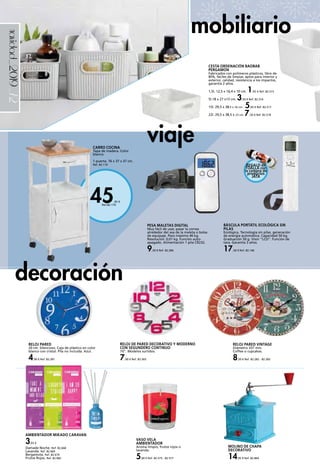 _72
45,95 €
Ref.82.119
navidad_2019
RELOJ PARED
20 cm. Silencioso. Caja de plástico en color
blanco con cristal. Pila no incluida. Azul.
4,90 € Ref. 82.281
RELOJ DE PARED DECORATIVO Y MODERNO
CON SEGUNDERO CONTINUO
10”. Modelos surtidos.
7,00 € Ref. 82.565
RELOJ PARED VINTAGE
Diámetro 337 mm.
Coffee o cupcakes.
8,50 € Ref. 82.282 - 82.283
mobiliario
decoración
CARRO COCINA
Tapa de madera. Color
blanco.
1 puerta. 76 x 37 x 37 cm.
Ref. 82.119
AMBIENTADOR MIKADO CARAVAN
3,65 €
Damade Noche. Ref. 82.668
Lavanda. Ref. 82.669
Bergamota. Ref. 82.670
Frutos Rojos. Ref. 82.682
CESTA ORDENACIÓN BAOBAB
PERGAMON
Fabricados con polímeros plásticos, libre de
BPA, fáciles de limpiar, aptos para interior y
exterior, calidad, resistencia a los impactos,
garantía 2 años.
1,5l. 12,5 x 16,4 x 10 cm. 1,95 € Ref. 82.515
5l.18 x 27 x13 cm. 3,50 € Ref. 82.516
15l. 29,5 x 38,5 x 16 cm. 5,95 € Ref. 82.517
22l. 29,5 x 38,5 x 23 cm. 7,50 € Ref. 82.518
MOLINO DE CHAPA
DECORATIVO
14,95 € Ref. 82.864
PESA MALETAS DIGITAL
Muy fácil de usar, pasar la correa
alrededor del asa de la maleta o bolsa
de equipaje. Peso máximo 40 kg.
Resolución: 0,01 kg. Función auto-
apagado. Alimentación 1 pila CR232.
9,50 € Ref. 82.284
viaje
VASO VELA
AMBIENTADOR
Aroma limpio, frutos rojos o
lavanda.
5,00 € Ref. 82.575 - 82.577
BÁSCULA PORTÁTIL ECOLÓGICA SIN
PILAS
Ecológica. Tecnología sin pilas. generación
de energía automática. Capacidad 50 kg.
Graduación 50 g. Visor “LCD”. Función de
tara. Garantía 3 años.
17,50 € Ref. 82.146
REGALO de
TOALLA con
la compra de
productos
JATA
 