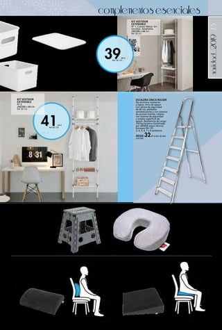 _73
41,00 €
Ref.82.122
39,95 €
Ref. 82.121
navidad_2019
TAPA CESTA ORDENACIÓN BAOBAB
PERGAMON
Para caja de 5 l. 1,70 € Ref. 82.519
Para cajas de 15 / 22 l. 3,00 € Ref. 82.520
complementosesenciales
KIT VESTIDOR
EXTENSIBLE
Nº 1. Cuerpo Metal. Sin
tornillos. Ampliable.
240/280 x 68 cm.
Ref. 82.121
COJÍN LUMBAR SLEEPAWAY
con funda de terciopelo. Estructura en
espuma de poliuretano. Desenfundable
con cremallera. Base anti-deslizante.
Cinturón de fijación. 38 x 30 x 9 cm.
34,90 € Ref. 82.253
COJÍN ANTIESCARAS CUÑA
SLEEPAWAY
con funda de terciopelo. Estructura
en espuma de poliuretano expandido.
Desenfundable con cremallera.
40 x 40 x 2-9 cm.
39,90 € Ref. 82.254
COJÍN COLLAR VIAJE
SLEEPAWAY
Estructura en memory foam.
Funda visco & Poliéster
mix. indeformable. Auto-
modelante. termoregulable,
anti-acaro. Anti-humedad.
Funda anti-alérgica lavable.
33 x 28 x 7 cm.
24,90 € Ref. 82.255
ESCALERA ÚNICA ROLSER
De aluminio resistente
y ligera. Arco de apoyo
con altura de seguridad
de 60 cm, peldaños
antideslizantes y con sistema
de puntos fuertes, rellano
con sistema de seguridad
y amplia superficie de
apoyo. Resistencia de carga:
150 kg Escalera Certificada
por AENOR según Norma
Europea EN-131.
3, 4, 5, 6, 7 y 8 peldaños
DESDE 32,95 € Ref. 82.640
a 82.645
KIT VESTIDOR
EXTENSIBLE
Nº 3.
240/280 x 68 cm.
Ref. 82.122
TABURETE PLEGABLE
De polipropileno de alta
resistencia. Se pliega
totalmente con un solo
movimiento. Soporta hasta
150 kg de peso. Para uso
doméstico. 29 x 22 x 39 cm.
Color gris.
10,90 € Ref. 82.62
 