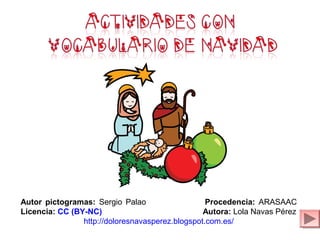 Autor pictogramas: Sergio Palao
Procedencia: ARASAAC
Licencia: CC (BY-NC)
Autora: Lola Navas Pérez
http://doloresnavasperez.blogspot.com.es/

 