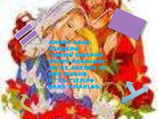 AHORA SOLO ESCUCHO"¡CÓMO COMPRO ESTOS REGALOS!"NO SE ACERCA NI POR MUCHOA "ES TIEMPO PARA AMARLOS." 