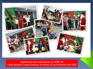 Celebración de la Navidad en el CEBE 05  Cesar Briceño Casas-Chancay el martes 23 de Diciembre del 2009 