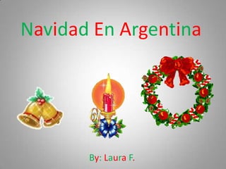 Navidad En Argentina

By: Laura F.

 
