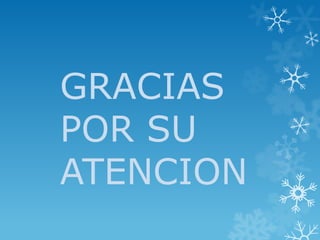 GRACIAS
POR SU
ATENCION

 