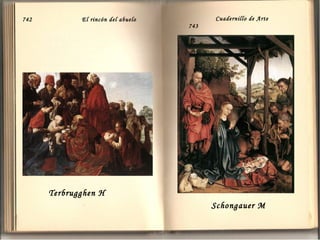 742          El rincón del abuelo         Cuadernillo de Arte
                                    743




      Terbrugghen H
                                          Schongauer M
 