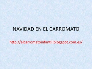 NAVIDAD EN EL CARROMATO

http://elcarromatoinfantil.blogspot.com.es/
 