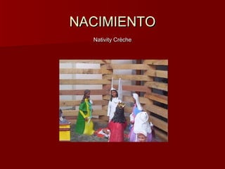 NACIMIENTO
  Nativity Crèche
 