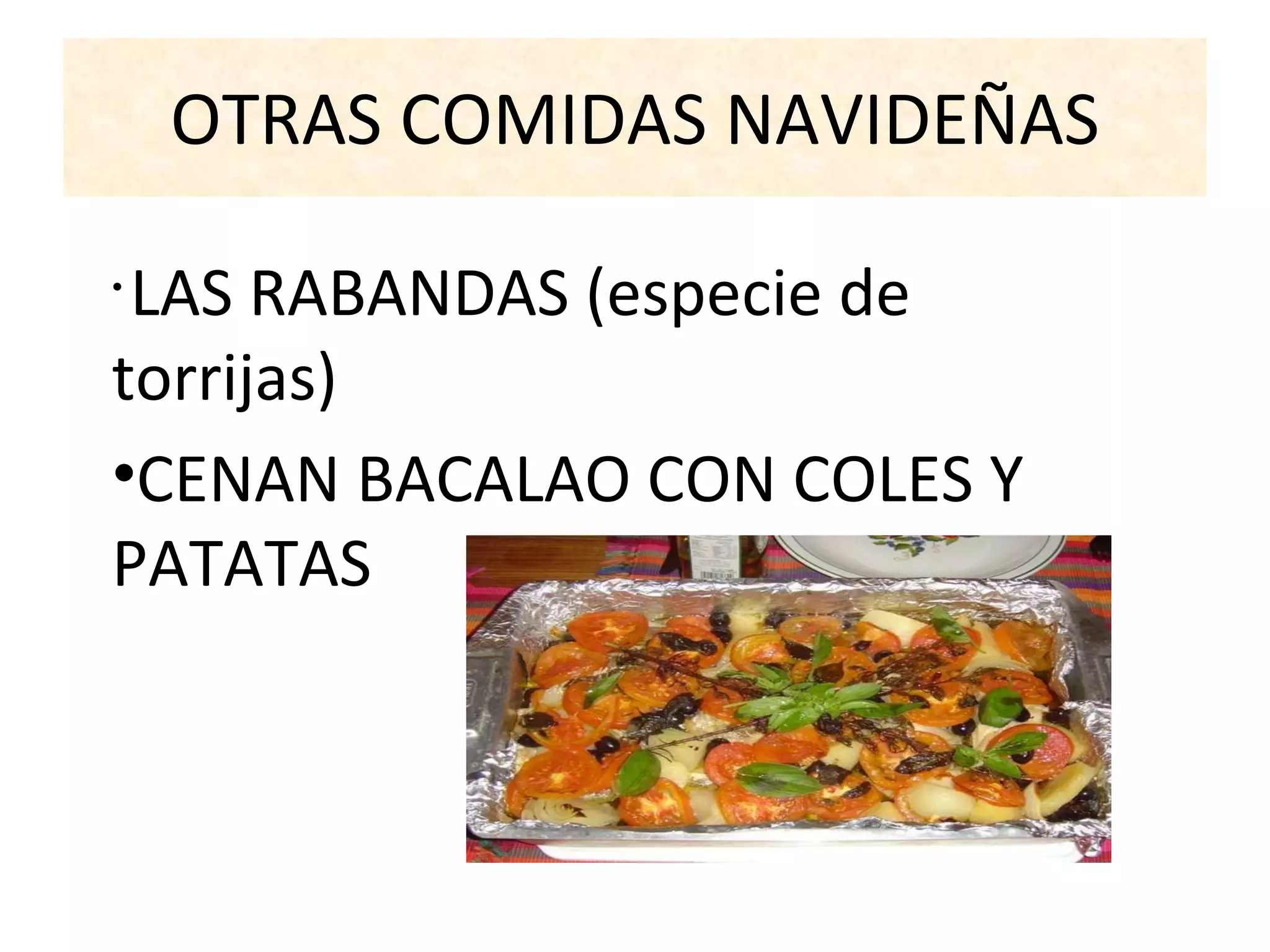 OTRAS COMIDAS NAVIDEÑAS LAS RABANDAS (especie de torrijas) CENAN BACALAO CON COLES Y PATATAS
