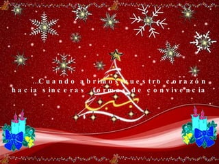 … Cuando abrimos nuestro corazón hacia sinceras formas de convivencia