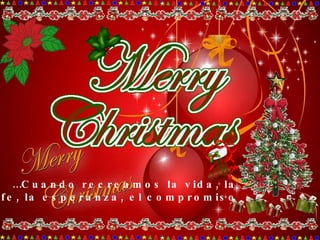 … Cuando recreamos la vida, la fe, la esperanza, el compromiso