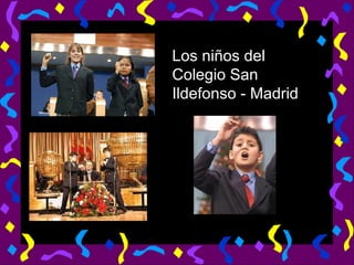 Los niños del Colegio San Ildefonso - Madrid 