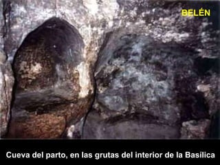 BELÉN




Cueva del parto, en las grutas del interior de la Basílica
 
