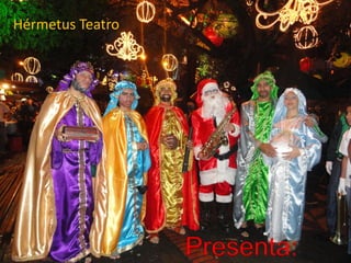 Hérmetus Teatro
Presenta:
 