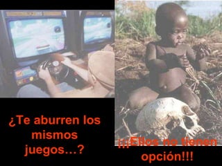 ¿Te aburren los mismos juegos…? ¡¡¡Ellos no tienen opción!!! 