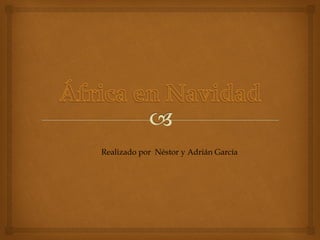 Realizado por Néstor y Adrián García
 