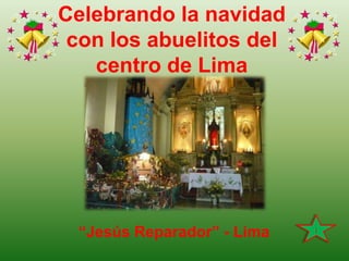 Celebrando la navidad con los abuelitosdel  centro de Lima  I “Jesús Reparador” - Lima 