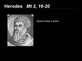 Herodes Mt 2, 16-20


             Quiso matar a Jesús.
 
