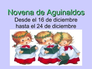 Novena de Aguinaldos Desde el 16 de diciembre hasta el 24 de diciembre 