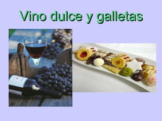 Vino dulce y galletas 