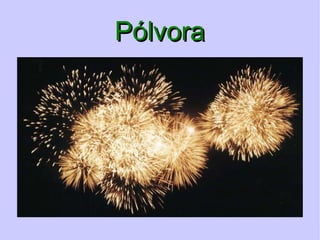 P ólvora 