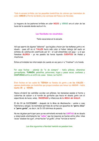 Toda la escena brillaba con las pequeñas bombillitas de colores que iluminaban de
color AMBAR el Portal de Belén y las ven...