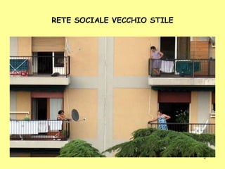 RETE SOCIALE VECCHIO STILE 